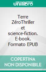 Terre ZéroThriller et science-fiction. E-book. Formato EPUB ebook