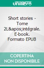 Short stories - Tome 2L'intégrale. E-book. Formato EPUB ebook di Barnett Chevin