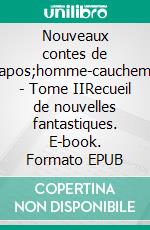 Nouveaux contes de l&apos;homme-cauchemar - Tome IIRecueil de nouvelles fantastiques. E-book. Formato EPUB ebook