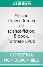 Mission CratyleRoman de science-fiction. E-book. Formato EPUB ebook