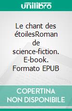 Le chant des étoilesRoman de science-fiction. E-book. Formato EPUB