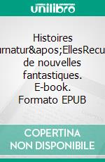 Histoires Surnatur&apos;EllesRecueil de nouvelles fantastiques. E-book. Formato EPUB