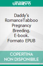 Daddy’s RomanceTabboo Pregnancy Breeding. E-book. Formato EPUB ebook