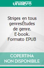 Striges en tous genresÉtudes de genre. E-book. Formato EPUB ebook