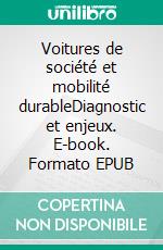 Voitures de société et mobilité durableDiagnostic et enjeux. E-book. Formato EPUB ebook