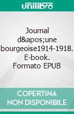 Journal d'une bourgeoise1914-1918. E-book. Formato EPUB ebook di Marguerite Giron