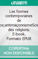 Les formes contemporaines de l'antimaçonnismeSciences des religions. E-book. Formato EPUB ebook di Jean-Philippe Schreiber