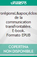 EurorégionsL'éclosion de la communication transfrontalière. E-book. Formato EPUB ebook di Marie-Hélène Hermand