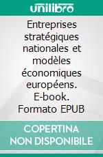 Entreprises stratégiques nationales et modèles économiques européens. E-book. Formato EPUB