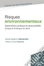 Risques environnementauxApproche juridique et assurantielle. Europe et Amérique du Nord. E-book. Formato EPUB ebook