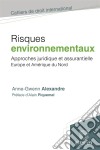 Risques environnementauxApproche juridique et assurantielle. Europe et Amérique du Nord. E-book. Formato EPUB ebook di Anne-Gwenn Alexandre