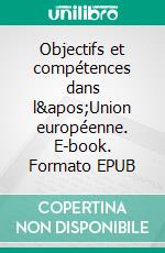 Objectifs et compétences dans l'Union européenne. E-book. Formato EPUB ebook di Eleftheria Neframi