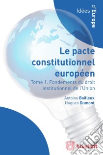 Droit institutionnel de l'Union européenneLe Pacte constitutionnel européen en contexte. E-book. Formato EPUB ebook di Hugues Dumont