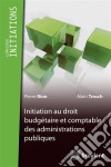 Initiation du droit budgétaire et comptable des administrations publiques. E-book. Formato EPUB ebook