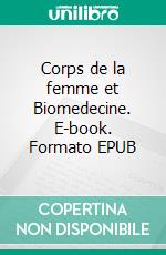 Corps de la femme et Biomedecine. E-book. Formato EPUB ebook di Amel Aouij–Mrad