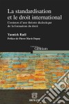 La standardisation et le droit internationalContours d&apos;une théorie dialectique de la formation du droit. E-book. Formato EPUB ebook