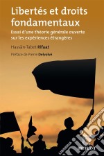 Libertés et droits fondamentauxEssai d&apos;une théorie générale ouverte sur les expériences étrangères. E-book. Formato EPUB ebook