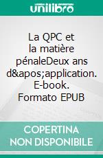 La QPC et la matière pénaleDeux ans d&apos;application. E-book. Formato EPUB