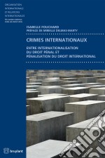 Crimes internationauxEntre internationalisation du droit pénal et pénalisation du droit international. E-book. Formato EPUB ebook