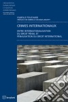 Crimes internationauxEntre internationalisation du droit pénal et pénalisation du droit international. E-book. Formato EPUB ebook