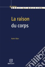 La raison du corpsDroit, bioéthique et religion. E-book. Formato EPUB