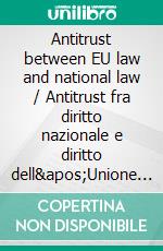 Antitrust between EU law and national law / Antitrust fra diritto nazionale e diritto dell'Unione EuropeaXe conference. E-book. Formato EPUB ebook di Enrico Adriano Raffaelli