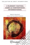 L&apos;élément factuel dans le contentieux international. E-book. Formato EPUB ebook