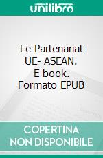 Le Partenariat UE- ASEAN. E-book. Formato EPUB ebook