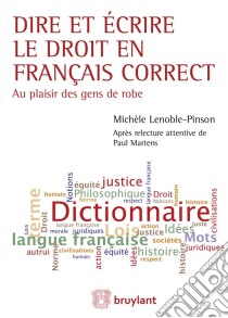 Dire et écrire le droit en français correct. E-book. Formato EPUB ebook di Michèle Lenoble-Pinson