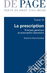 Traité de droit civil belgeTome 6 : La prescription - Principes généraux et prescription libératoire. E-book. Formato EPUB