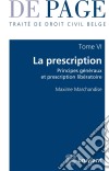 Traité de droit civil belgeTome 6 : La prescription - Principes généraux et prescription libératoire. E-book. Formato EPUB ebook