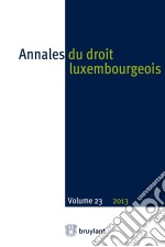 Annales du droit luxembourgeois : Volume 23 - 2013. E-book. Formato EPUB ebook