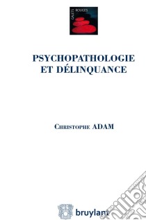 Psychopathologie et délinquance. E-book. Formato EPUB ebook di Christophe Adam