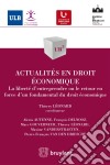 Actualités en droit économiqueLa liberté d&apos;entreprendre ou le retour en force d&apos;un fondamental du droit économique. E-book. Formato EPUB ebook