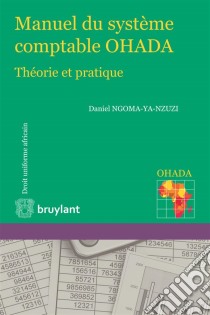 Manuel du système comptable OHADAThéorie et pratique. E-book. Formato EPUB ebook di Daniel Ngoma-Ya-Nzuzi