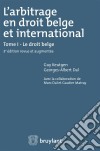 L&apos;arbitrage en droit belge et internationalTome I : Le droit belge. E-book. Formato EPUB ebook