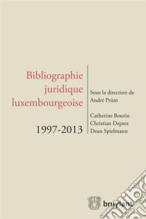 Bibliographie juridique luxembourgeoise 1997-2013. E-book. Formato EPUB ebook di Catherine Bourin – Dion