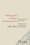 Bibliographie juridique luxembourgeoise 1997-2013. E-book. Formato EPUB ebook di Catherine Bourin – Dion