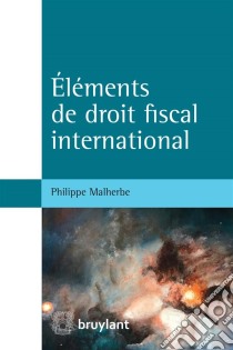 Éléments de droit fiscal international. E-book. Formato EPUB ebook di Philippe Malherbe