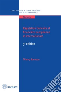 Régulation bancaire et financière européenne et internationale3e édition. E-book. Formato EPUB ebook di Thierry Bonneau