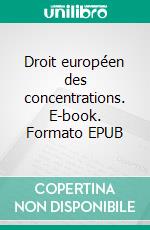 Droit européen des concentrations. E-book. Formato EPUB ebook