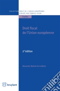 Droit fiscal de l'Union européenneGuide de référence. E-book. Formato EPUB ebook di Alexandre Maitrot de la Motte