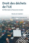 Droit des déchets de l'UEDe l’élimination à l’économie circulaire. E-book. Formato EPUB ebook di Nicolas de Sadeleer