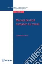 Manuel de droit européen du travailPour faire ressortir les apports et les limites du droit du travail de l’Union européenne, l’ouvrage prend appui sur les relations qu’il entretient, depuis l’origine, avec les droits na. E-book. Formato EPUB