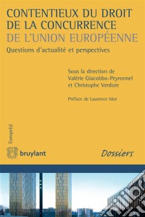 Contentieux du droit de la concurrence de l'Union européenneQuestions d'actualité et perspectives. E-book. Formato EPUB ebook di Valérie Giacobbo Peyronnel