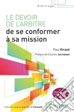 Le devoir de l'arbitre de se conformer à sa missionL'ouvrage étudie un cas d’ouverture du recours en annulation contre la sentence arbitrale en droit français : lorsque l’arbitre ne s’est pas conformé à sa mission. Il dé. E-book. Formato EPUB