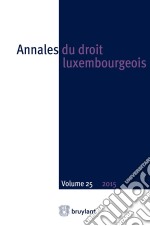 Annales du droit luxembourgeois – Volume 25 – 2015Les Annales du droit luxembourgeois publient des contributions des plus éminents juristes luxembourgeois dans toutes les branches du droit, outils indispensables pour tou. E-book. Formato EPUB ebook