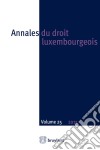 Annales du droit luxembourgeois – Volume 25 – 2015Les Annales du droit luxembourgeois publient des contributions des plus éminents juristes luxembourgeois dans toutes les branches du droit, outils indispensables pour tou. E-book. Formato EPUB ebook