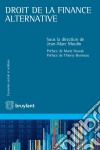 Droit de la finance alternativeLa finance alternative est encore éparse dans ses manifestations mais est traversée par des lignes directrices fortes qui la fédèrent. L'ouvrage en expose les aspects juridiques, très large. E-book. Formato EPUB ebook di Jean-Marc Moulin