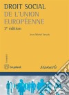 Droit social de l'Union européenne L’ouvrage porte sur le droit social de l’Union européenne et concerne le droit du travail et de la sécurité sociale élaboré par les institutions créées au sein de cet ensemble d’États.. E-book. Formato EPUB ebook